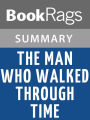 The Man Who Walked Through Time by Colin Fletcher l Summary & Study Guide