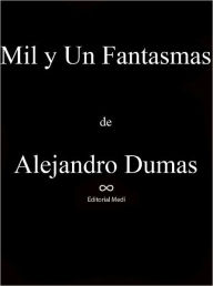 Title: Mil y Un Fantasmas, Author: Alejandro Dumas