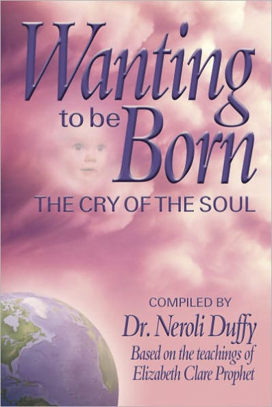 Wanting to Be Born: The Cry of the Soul
