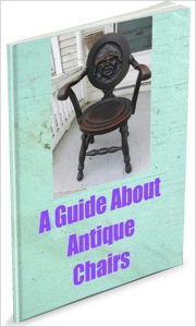 Title: A Guide About Antique Chairs, Author: Linda Ricker
