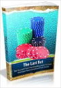 The Last Bet - Rid Yourself From The Gambling Habit For Good And Save Your Loved Ones From Sorrow