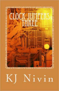 Title: Clock Jumpers Three-The J. Lynn Connection, Author: Kj Nivin