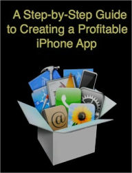 Title: A Step-by-Step Guide to Creating a Profitable iPhone App, Author: Connor Banks