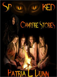 Title: SpOOked: Campfire Stories, Author: Patria L. Dunn (Patria Dunn-Rowe)