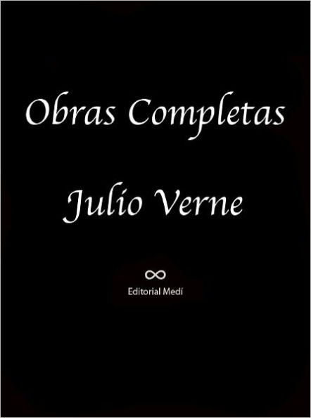 Obras Completas de Julio Verne II ((Aventuras del Capitan Haterras, Aventuras de Tres Rusos y Tres Ingleses en el Africa Austral, El Archipielago en Llamas, El Eterno Adan, Alrededor de la Luna)