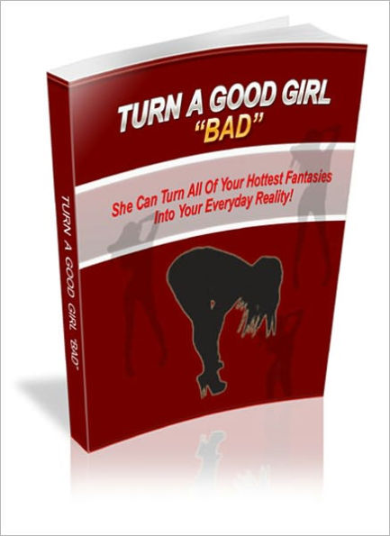 Turn A Good Girl Bad