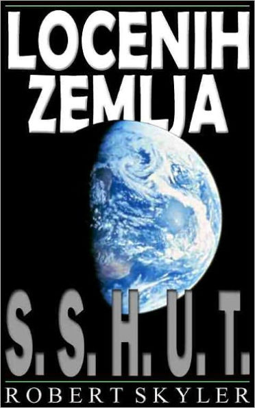 Locenih Zemlja - 001 - S.S.H.U.T. (Slovene Edition)