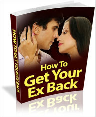 Title: How to Get Your Ex Back: Guaranteed! (Brand New), Author: Bdp