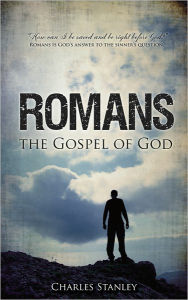 Title: Romans: The Gospel of God, Author: Charles Stanley