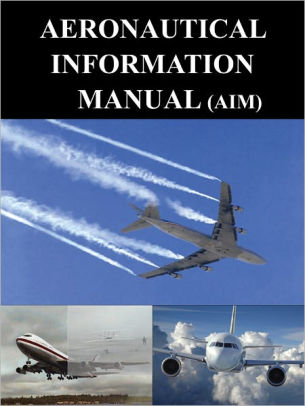 Aeronautical Information Manual (AIM) by Federal Aviation ...