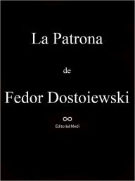 Title: La Patrona, Author: Fiodor Dostoievski