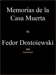 Title: Memorias de la Casa Muerta, Author: Fiodor Dostoievski