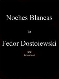 Title: Noches Blancas, Author: Fiodor Dostoievski