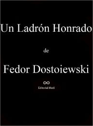 Title: Un Ladron Honrado, Author: Fiodor Dostoievski