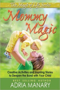Title: Mommy Magic, Author: Adria Manary