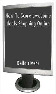 Title: How To Score awesome deals Shopping Online, Author: Della Rivers