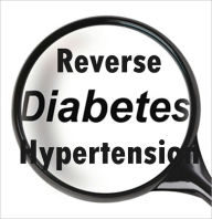 Title: Reverse Diabetes, Hypertension, And Much More, Author: Captain Pierre