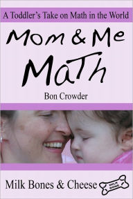 Title: Mom & Me Math: Milk Bones & Cheese, Author: Bon Crowder