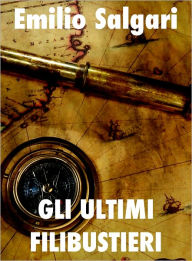 Title: Gli ultimi filibustieri, Author: Emilio Salgari
