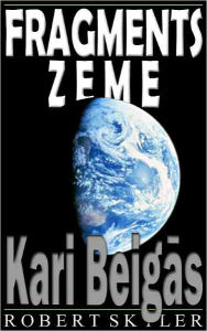 Title: Fragments Zeme - 002 - Kari Beigās (Latvian Edition), Author: Robert Skyler