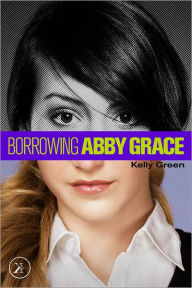 Title: Borrowing Abby Grace, Author: Kelly Green
