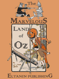 Title: The Marvelous Land of Oz [Illustrated], Author: L. Frank Baum