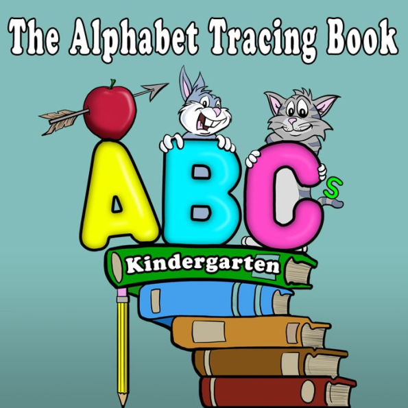 The Alphabet Tracing Book: Kindergarten