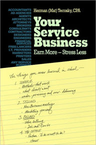 Title: Your Service Business: Earn More-Stress Less, Author: Herman Tecosky
