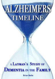 Title: Alzheimer's Timeline, Author: Brian Bailie