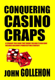 Title: Conquering Casino Craps, Author: John Gollehon