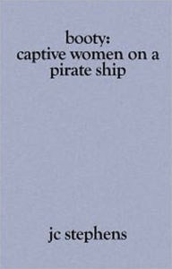 Title: Booty: Captive Women on a Pirate Ship, Author: J. C. Stephens