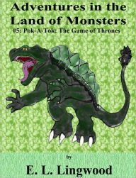 Title: Adventures in the Land of Monsters #5: Pok-A-Tok, Author: E. L. Lingwood