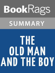Title: The Old Man and the Boy by Robert Ruark l Summary & Study Guide, Author: BookRags