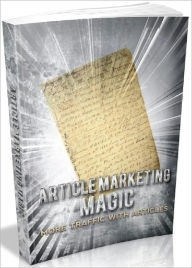 Title: Article Marketing Magic - More Traffic With Articles, Author: Joye Bridal