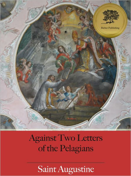 Against Two Letters of the Pelagians - Enhanced (Illustrated)