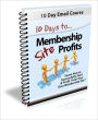 10 Days to Membership Site Profits - Learn How to Successfully Start & Profit from Your Own Membership Site