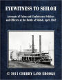 EYEWITNESS TO SHILOH - Accounts of Union and Confederate Soldiers and Officers at the Battle of Shiloh, April 1862