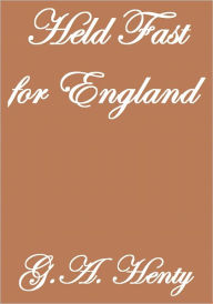 Title: HELD FAST FOR ENGLAND, Author: G.A. Henty