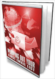 Title: Pumping Out Your First Email List - Build Your Business Plus Email List From Scratch Without Knowing a Single Thing About Internet Marketing (Just Listed), Author: Joye Bridal