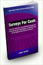 Surveys For Cash: Generate Income For Yourself With This Guide To Online Surveys And Paid Surveys To Find The Real Opportunities And Avoid Scams!