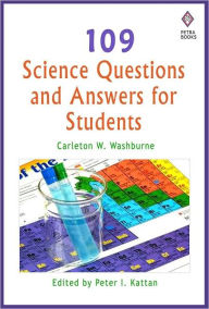 Title: 109 Science Questions and Answers for Students, Author: Carleton W. Washburne