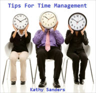 Title: Tips For Time Management, Author: Kathy Sanders