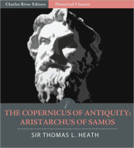 Title: The Copernicus of Antiquity: Aristarchus of Samos, Author: Sir Thomas L. Heath