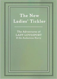 Title: The New Ladies’ Tickler: An Erotic Novel By James Campbell Reddie!, Author: James Campbell Reddie
