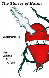 Title: The Stories of Haven: Reaperville, Author: Annie T. Olgie