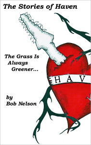 Title: The Stories of Haven: The Grass Is Always Greener..., Author: Robert Nelson