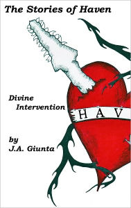 Title: The Stories of Haven: Divine Intervention, Author: J.A Giunta