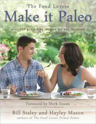 Title: Make it Paleo: Over 200 Grain Free Recipes for Any Occasion, Author: Bill Staley