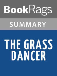 Title: The Grass Dancer by Susan Power Summary & Study Guide, Author: BookRags