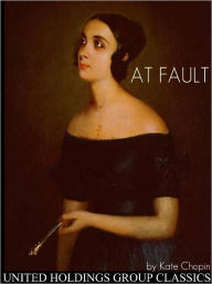 Title: At Fault, Author: Kate Chopin